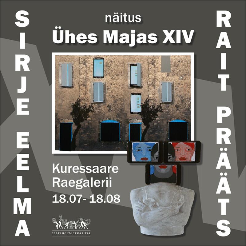 Sirje Eelma ja Rait Präätsa ühisnäitus „Ühes majas XVI“